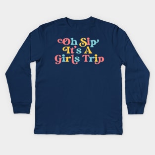 Girls Trip Oh Sip It's A Girls Trip Vacation Group Matching Kids Long Sleeve T-Shirt